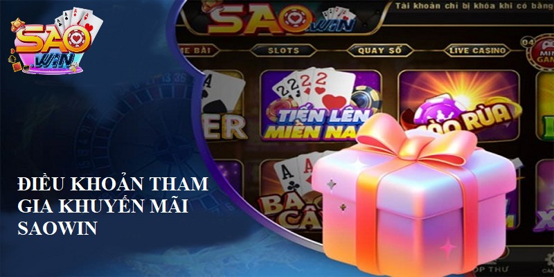 Điều kiện tham gia khuyến mãi tại cổng game Saowin